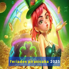 feriados piracicaba 2025